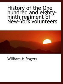 History of the One hundred and eighty-ninth regiment of New-York volunteers