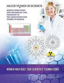 Women Who Built Our Scientific Foundations (Major Women in Science)