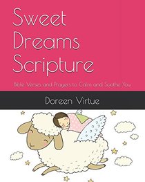 Sweet Dreams Scripture: Bible Verses and Prayers to Calm and Soothe You (Scripture Series)