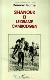 Sihanouk et le drame cambodgien (French Edition)