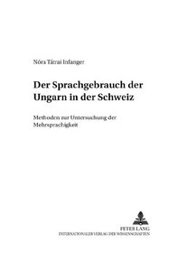 Der Sprachgebrauch Der Ungarn in Der Schweiz: Methoden Zur Untersuchung Der Mehrsprachigkeit (German Edition)