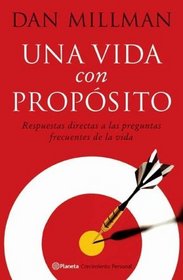 Una Vida Con Proposito: Respuestas Directas A las Preguntas Frecuentes de la Vida = Living on Purpose (Spanish Edition)