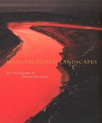 Manufactured Landscapes : The Photographs of Edward Burtynsky