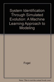 System Identification Through Simulated Evolution: A Machine Learning Approach to Modeling
