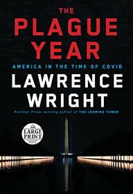 The Plague Year: America in the Time of Covid (Large Print)