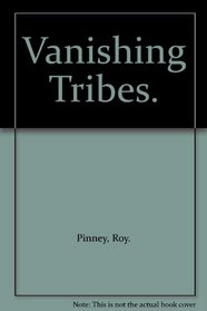 Vanishing Tribes.