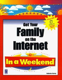 Get Your Family on the Internet In a Weekend (In a Weekend (Premier Press))