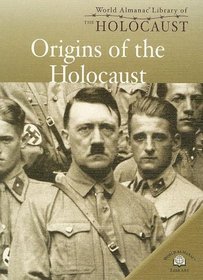 Origins Of The Holocaust (World Almanac Library of the Holocaust)