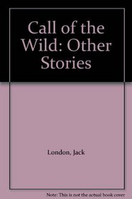 Call of the Wild: Other Stories