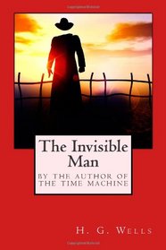 The Invisible Man: By the Author of The Time Machine