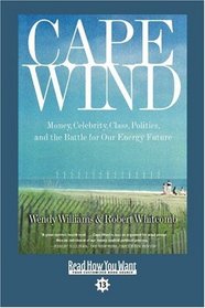 Cape Wind (EasyRead Comfort Edition): Money, Celebrity, Class, Politics, and the Battle for Our Energy Future
