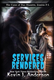 Services Rendered: The Cases of Dan Shamble, Zombie P.I.