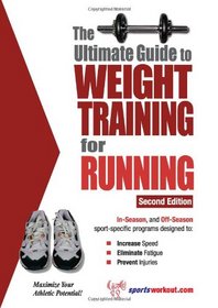 Ultimate Guide to Weight Training for Running, Second Edition, (Ultimate Guide to Weight Training for Running)