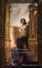 At the Gates of Dawn and Dusk: A Devotional for Aurora, Eos, and the Hesperides