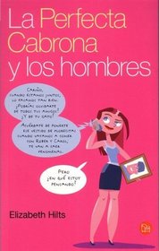 La Perfecta Cabrona Y Los Hombres/The Inner Bitch Guide to Men, Relationships, Dating Etc (Spanish Edition)
