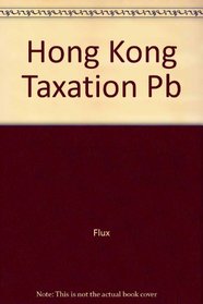 Hong Kong Taxation 2000-01: Law and Practice