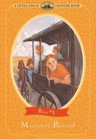 Missouri Bound (Little House Chapter Book: Rose, Bk 1)