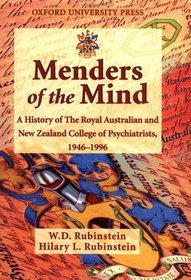 Menders of the Mind: A History of The Royal Australian and New Zealand College of Psychiatrists 1946-1996