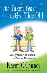 It's Taken Years to Get This Old: A Lighthearted Look at the Senior Moments