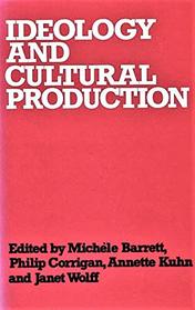 Ideology and Cultural Production (Explorations in sociology)