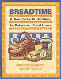 Breadtime: A Down-To-Earth Cookbook for Bakers and Bread Lovers