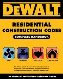 DEWALT Residential Construction Codes, Complete Handbook