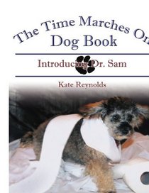 The Time Marches On Dog Book: Introducing Dr. Sam
