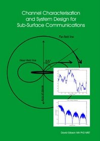 Channel Characterisation and System Design for Sub-Surface Communications