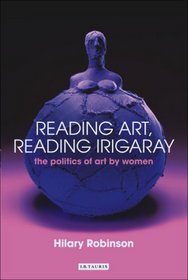 Reading Art, Reading Irigaray: The Politics of Art by Women