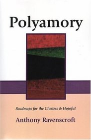 Polyamory: Roadmaps for the Clueless  Hopeful