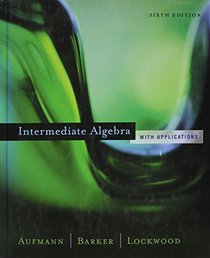 Intermediate Algebra Sixth Edition, Custom Publication