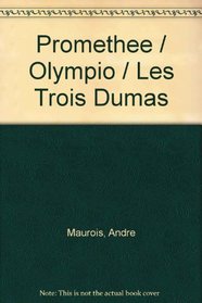 Promethee / Olympio / Les Trois Dumas