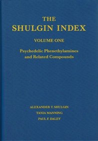 The Shulgin Index: Psychedelic Phenethylamines and Related Compounds