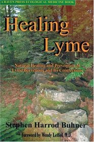 Healing Lyme: Natural Healing And Prevention of Lyme Borreliosis And Its Coinfections