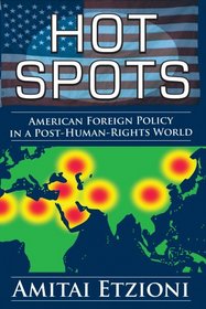 Hot Spots: American Foreign Policy in a Post-Human-Rights World