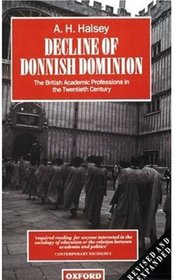 Decline of Donnish Dominion: The British Academic Professions in the Twentieth Century (Clarendon Paperbacks)
