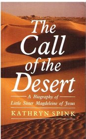 The Call of the Desert: Biography of Little Sister Magdeleine of Jesus