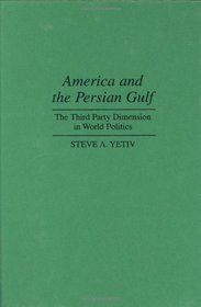 America and the Persian Gulf: The Third Party Dimension in World Politics