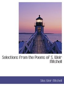Selections from the Poems of S. Weir Mitchell