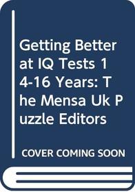 Getting Better at IQ Tests 14-16 Years: The Mensa Uk Puzzle Editors