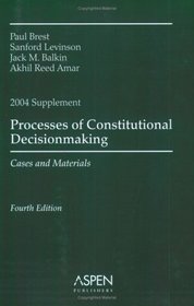 Processes of Constitutional Decisionmaking Supplement: Cases and Materials (Case Supplement)