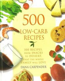 500 Low-Carb Recipes (500 Recipes, from Snacks to Dessert)