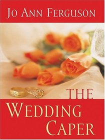 The Wedding Caper (Thorndike Press Large Print Romance Series)