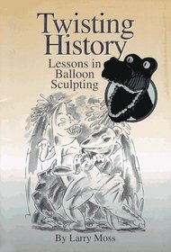 Twisting History - Lessons in Balloon Sculpting