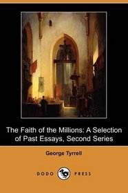 The Faith of the Millions: A Selection of Past Essays, Second Series (Dodo Press)