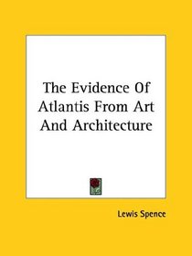 The Evidence of Atlantis from Art and Architecture
