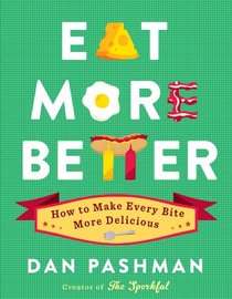 Eat More Better: How to Make Every Bite More Delicious