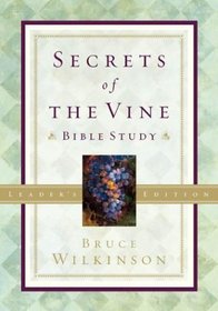 Secrets of the Vine Bible Study Leader's Edition