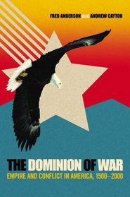 The Dominion of War: Empire and Conflict in America, 1500-2000