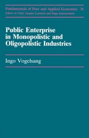 Public Enterprise in Monopolistic and Oligopolistic Industries (Fundamentals of Pure and Applied Economics)